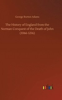 bokomslag The History of England from the Norman Conquest of the Death of John (1066-1216)