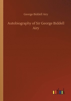 bokomslag Autobiography of Sir George Biddell Airy