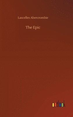 Lascelles Abercrombie - Epic, Inbunden