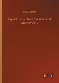 bokomslag Lays of the Scottish Cavaliers and other Poems