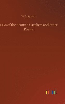 bokomslag Lays of the Scottish Cavaliers and other Poems