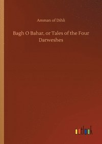 bokomslag Bagh O Bahar, or Tales of the Four Darweshes