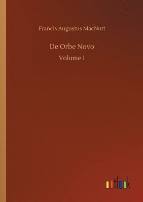 Francis Augustus Macnutt - De Orbe Novo, Häftad