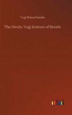 bokomslag The Hindu-Yogi Science of Breath