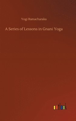 bokomslag Series of Lessons in Gnani Yoga
