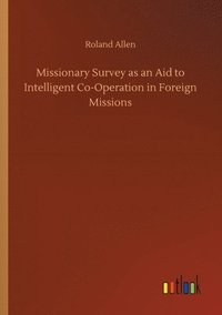 bokomslag Missionary Survey as an Aid to Intelligent Co-Operation in Foreign Missions
