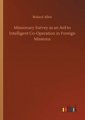 bokomslag Missionary Survey as an Aid to Intelligent Co-Operation in Foreign Missions