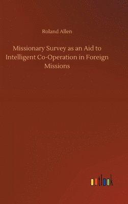 Missionary Survey as an Aid to Intelligent Co-Operation in Foreign Missions 1