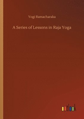 bokomslag A Series of Lessons in Raja Yoga