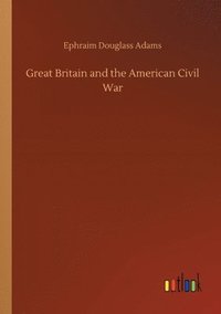 bokomslag Great Britain and the American Civil War