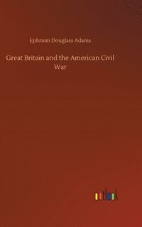 bokomslag Great Britain and the American Civil War