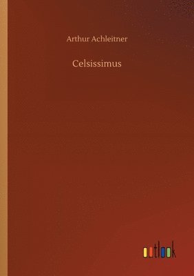 Arthur Achleitner - Celsissimus, Häftad