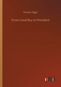 bokomslag From Canal Boy to President