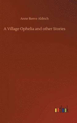 bokomslag A Village Ophelia and other Stories