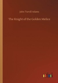 bokomslag The Knight of the Golden Melice