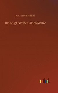 bokomslag The Knight of the Golden Melice