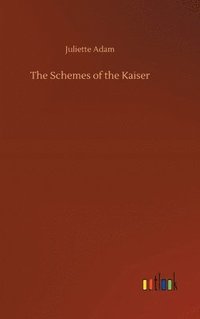 bokomslag The Schemes of the Kaiser