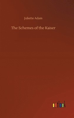 bokomslag The Schemes of the Kaiser