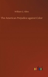 bokomslag The American Prejudice against Color