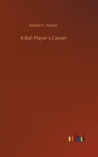 bokomslag A Ball Players Career