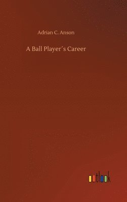 bokomslag A Ball Players Career