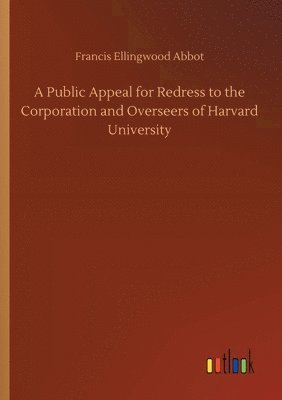 Public Appeal for Redress to the Corporation and Overseers of Harvard University