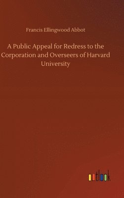 A Public Appeal for Redress to the Corporation and Overseers of Harvard University 1
