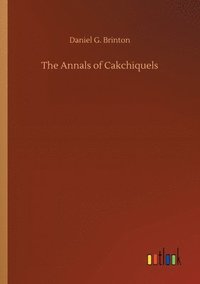 bokomslag Annals of Cakchiquels