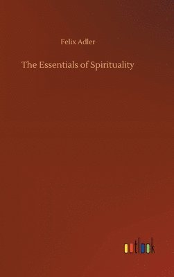 bokomslag The Essentials of Spirituality