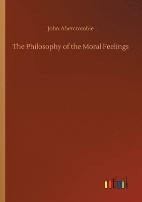 John Abercrombie - Philosophy of the Moral Feelings, Häftad