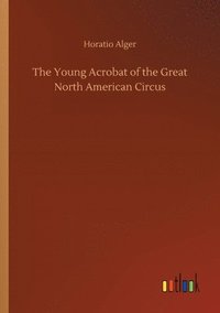 bokomslag Young Acrobat of the Great North American Circus