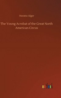 bokomslag Young Acrobat of the Great North American Circus