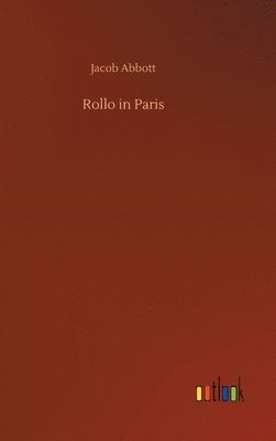 Jacob Abbott - Rollo in Paris, Inbunden