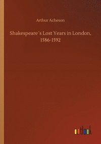 bokomslag Shakespeare¿s Lost Years in London, 1586-1592