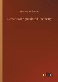 bokomslag Elements of Agricultural Chemistry