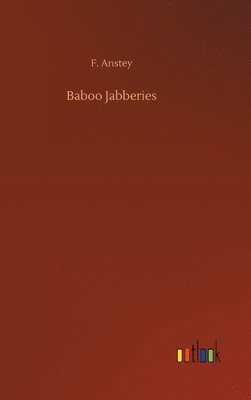 F Anstey, F. Anstey - Baboo Jabberies, Inbunden