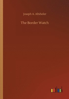 Joseph a Altsheler - Border Watch, Häftad