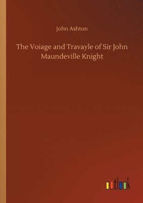 John Ashton - Voiage and Travayle of Sir John Maundeville Knight, Häftad