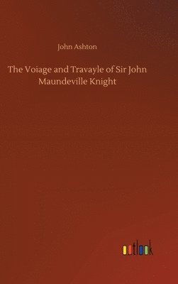 John Ashton - Voiage and Travayle of Sir John Maundeville Knight, Inbunden