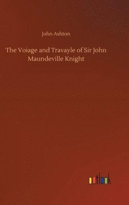 The Voiage and Travayle of Sir John Maundeville Knight 1