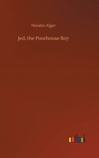 bokomslag Jed, the Poorhouse Boy