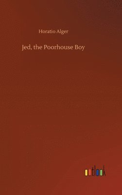 bokomslag Jed, the Poorhouse Boy