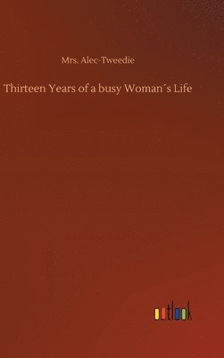 bokomslag Thirteen Years of a busy Womans Life