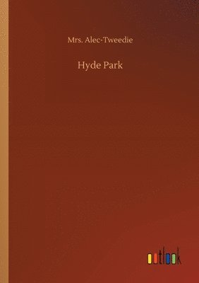 Alec-Tweedie, Mrs. Alec-Tweedie - Hyde Park, Häftad