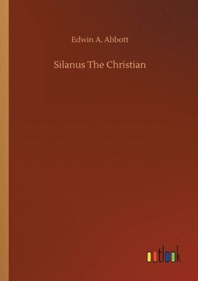 Edwin A Abbott - Silanus The Christian, Häftad