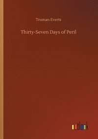 bokomslag Thirty-Seven Days of Peril