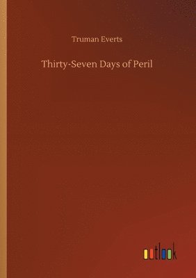 bokomslag Thirty-Seven Days of Peril