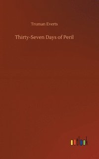 bokomslag Thirty-Seven Days of Peril