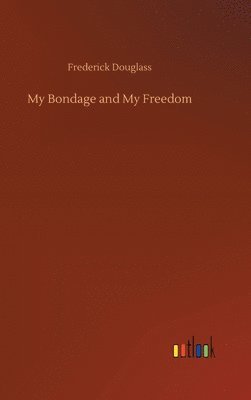 My Bondage and My Freedom
