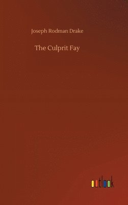 Joseph Rodman Drake - Culprit Fay, Inbunden